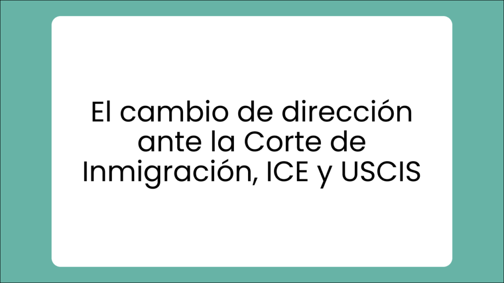 Video Thumbnail showing title El cambio de dirección ante la Corte de Inmigración, ICE y USCIS